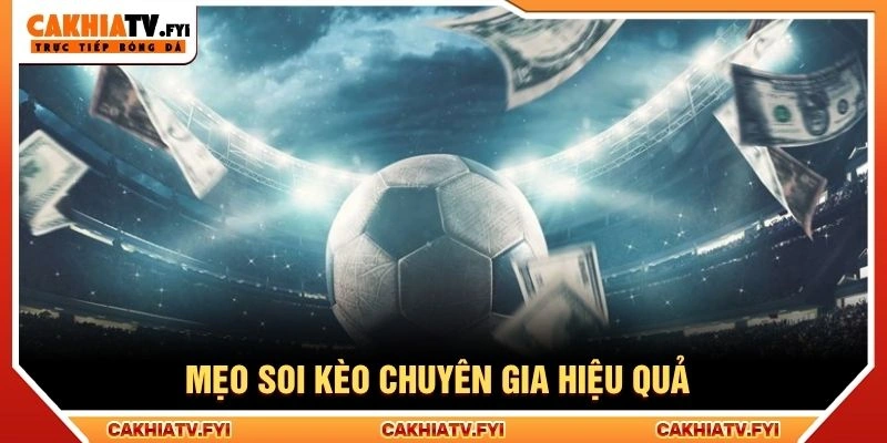 Mẹo soi kèo chuyên gia hiệu quả