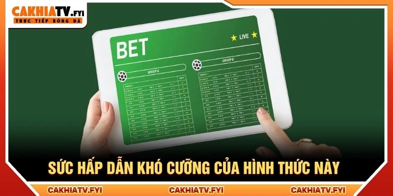 Sức hấp dẫn khó cưỡng của hình thức này