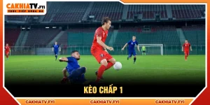 Kèo Chấp 1